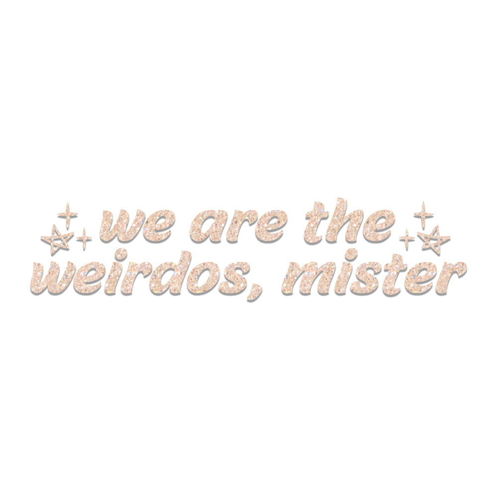 WE ARE THE WEIRDOS, MISTER VINYL DECAL (GLITTER)